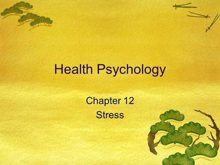 Health Psychology Chapter 12 Stress.