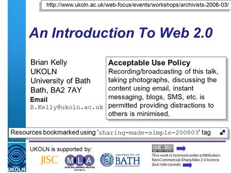 A centre of expertise in digital information managementwww.ukoln.ac.uk An Introduction To Web 2.0 Brian Kelly UKOLN University of Bath Bath, BA2 7AY Email.