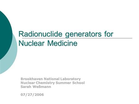 Radionuclide generators for Nuclear Medicine