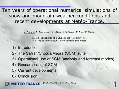 ICAM/MAP Brig 19-23 May 20031 Ten years of operational numerical simulations of snow and mountain weather conditions and recent developments at Météo-France.
