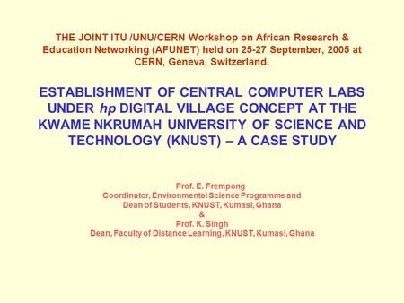 THE JOINT ITU /UNU/CERN Workshop on African Research & Education Networking (AFUNET) held on 25-27 September, 2005 at CERN, Geneva, Switzerland. ESTABLISHMENT.