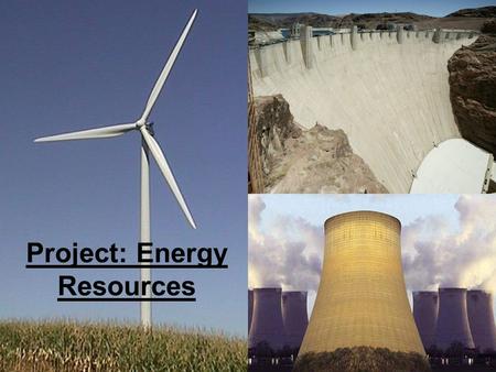 Project: Energy Resources. Non-renewable Fossil fuels Fossil fuels generate electricity by the fuel (coal, oil, gas, or wood) is burned in a furnace at.