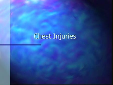 Chest Injuries Introduction n Chest trauma is often sudden and dramatic n Accounts for 25% of all trauma deaths n 2/3 of deaths occur after reaching.