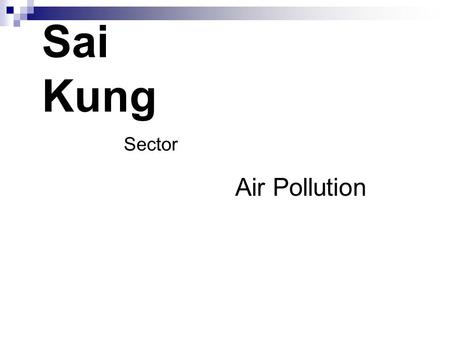 Sai Kung Sector Air Pollution. Geographical characteristics and popultaion Sai Kung District covers area of 12,680 hectares and has a population of: Sai.