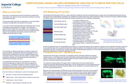 COMPUTATIONAL MODELLING AND EXPERIMENTAL ANALYSIS OF FLOWS IN PEM FUEL CELLS Robert A. Blewitt and Dr John S. Shrimpton Thermofluids Section, Department.