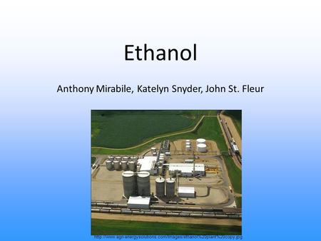 Ethanol Anthony Mirabile, Katelyn Snyder, John St. Fleur