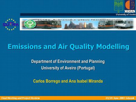 University of Aveiro Final Meeting and Project Review 23/24 June 2003 Gdansk University of Aveiro Emissions and Air Quality Modelling Department of Environment.