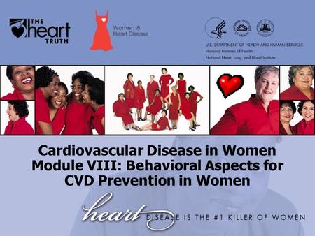 Cardiovascular Disease in Women Module VIII: Behavioral Aspects for CVD Prevention in Women.