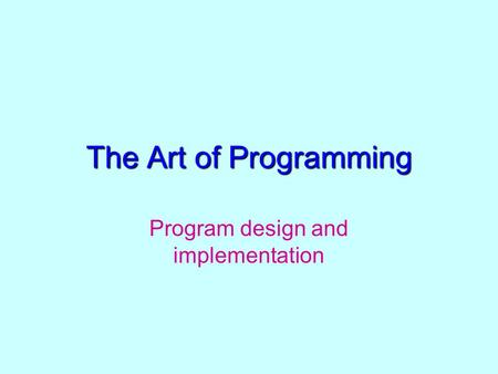 The Art of Programming Program design and implementation.