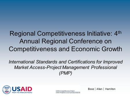 Regional Competitiveness Initiative: 4 th Annual Regional Conference on Competitiveness and Economic Growth International Standards and Certifications.