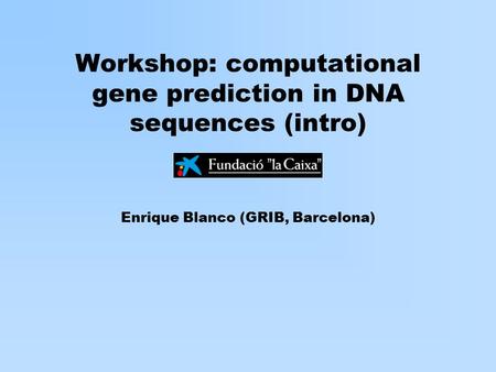 Workshop: computational gene prediction in DNA sequences (intro)