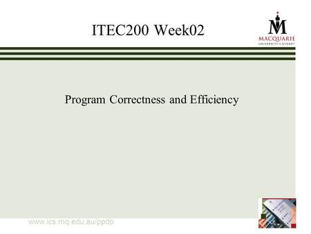 Www.ics.mq.edu.au/ppdp ITEC200 Week02 Program Correctness and Efficiency.
