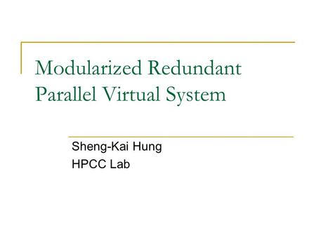 Modularized Redundant Parallel Virtual System