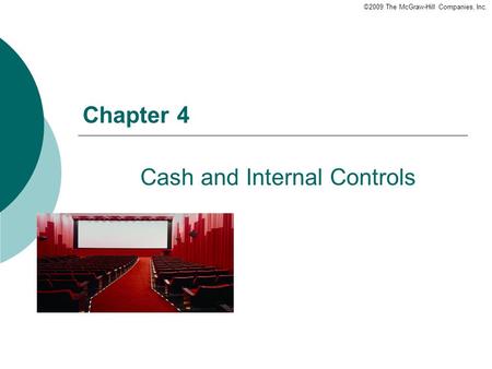 ©2009 The McGraw-Hill Companies, Inc. Chapter 4 Cash and Internal Controls.