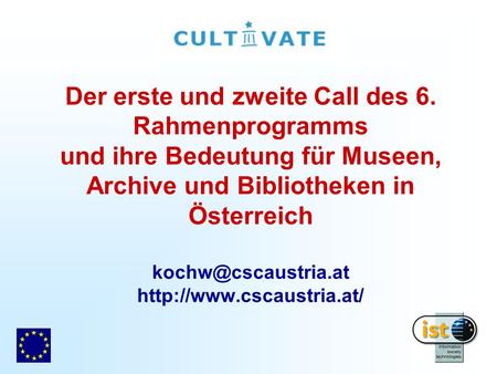 Der erste und zweite Call des 6. Rahmenprogramms und ihre Bedeutung für Museen, Archive und Bibliotheken in Österreich