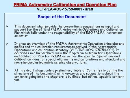 PRIMA Astrometry Calibration and Operation Plan PRIMA Astrometry Calibration and Operation Plan VLT-PLA-AOS-15759-0001 - draft Scope of the Document 