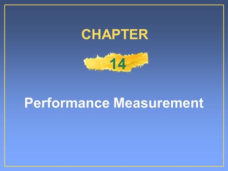 Performance Measurement CHAPTER 14. Sustainable Earnings Likely level of future cash flows is generated by earningsLikely level of future cash flows is.