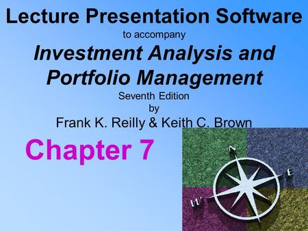 Lecture Presentation Software to accompany Investment Analysis and Portfolio Management Seventh Edition by Frank K. Reilly & Keith C. Brown Chapter.