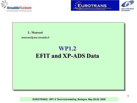 EUROTRANS: WP1.5 Technical meeting, Bologna, May 28-29, 2008 1 L. Mansani WP1.2 EFIT and XP-ADS Data.