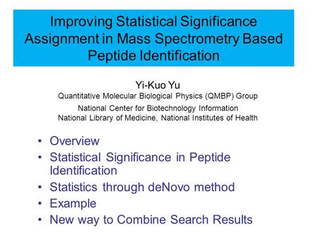 Improving Statistical Significance Assignment in Mass Spectrometry Based Peptide Identification Overview Statistical Significance in Peptide Identification.