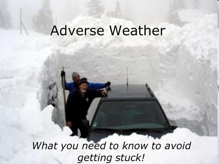 DHHS rev04272010 Adverse Weather What you need to know to avoid getting stuck!
