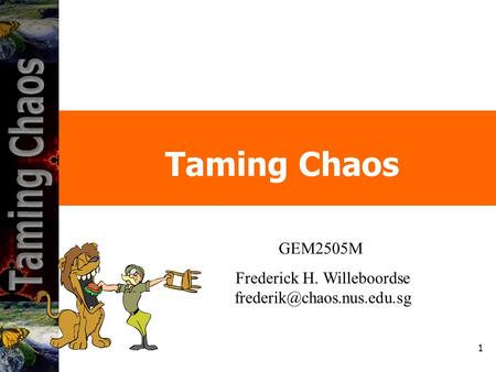 1 GEM2505M Frederick H. Willeboordse Taming Chaos.