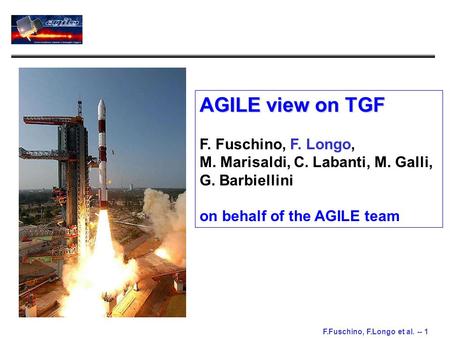 F.Fuschino, F.Longo et al. -- 1 AGILE view on TGF F. Fuschino, F. Longo, M. Marisaldi, C. Labanti, M. Galli, G. Barbiellini on behalf of the AGILE team.