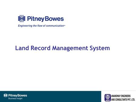 Land Record Management System. Pitney Bowes At a Glance  Headquartered in Stamford, CT  Over 35,000 employees worldwide  Offices in over 100 countries.