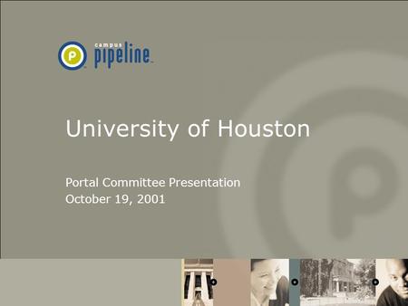 University of Houston Portal Committee Presentation October 19, 2001.