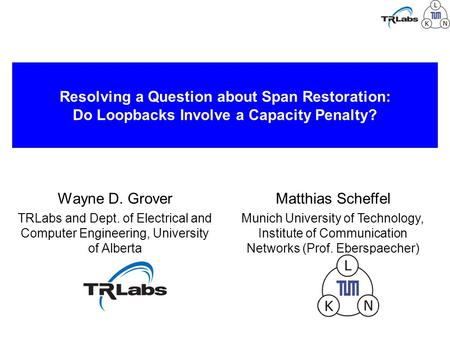 Resolving a Question about Span Restoration: Do Loopbacks Involve a Capacity Penalty? Wayne D. Grover TRLabs and Dept. of Electrical and Computer Engineering,