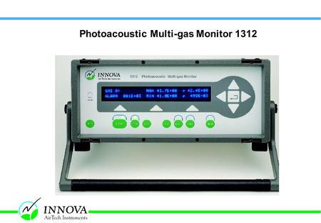Photoacoustic Multi-gas Monitor 1312. 1312, page 2 Photoacoustic Multi-gas Monitor 1312 Portable monitor for quantitative analysis of up to 5 gases and.