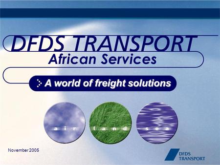 November 2005 African Services A world of freight solutions.