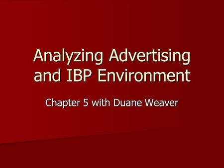Analyzing Advertising and IBP Environment Chapter 5 with Duane Weaver.