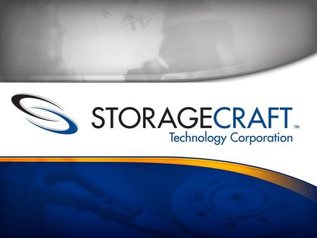  Founded in 1999 as StorageCraft, Inc.  Provider of high performance Technology and Products for  Disk-based backup, system recovery and data protection.