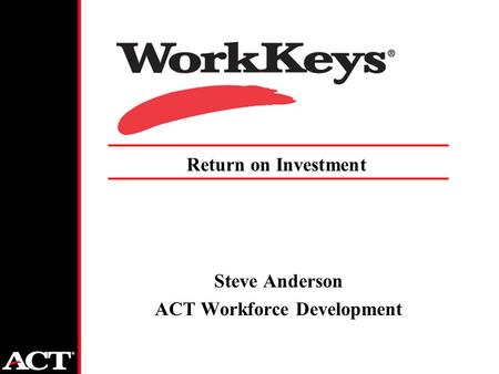 Steve Anderson ACT Workforce Development Return on Investment.