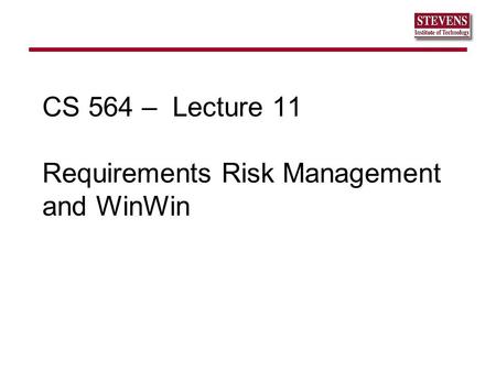 CS 564 – Lecture 11 Requirements Risk Management and WinWin.