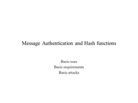 Message Authentication and Hash functions