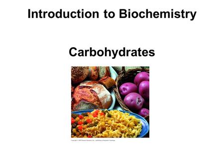 Introduction to Biochemistry Carbohydrates. Carbohydrates are a major source of energy from our diet. composed of the elements C, H and O. also called.