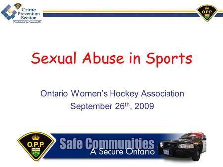 Sexual Abuse in Sports Ontario Women’s Hockey Association September 26 th, 2009.
