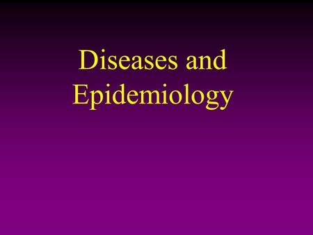 Diseases and Epidemiology