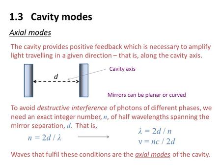 1.3 Cavity modes Axial modes λ = 2d / n ν = nc / 2d n = 2d / λ
