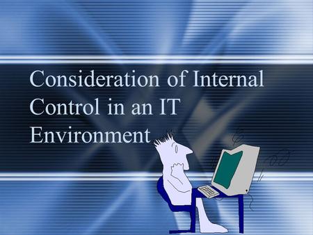 Consideration of Internal Control in an IT Environment.