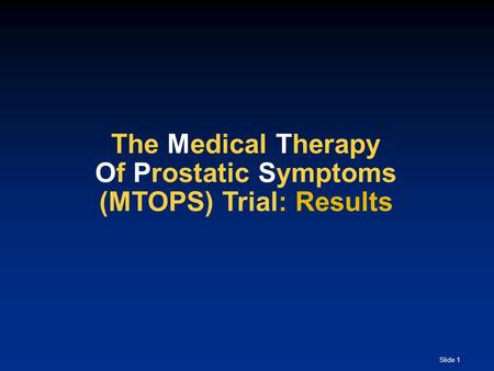 The Medical Therapy Of Prostatic Symptoms (MTOPS) Trial: Results