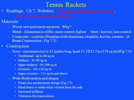 Tennis Rackets Readings:  Ch 7, Websites:  Welcome to RacquetTECH.com,