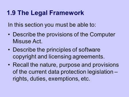 1.9 The Legal Framework In this section you must be able to: