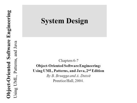 System Design Chapters 6-7 Object-Oriented Software Engineering: