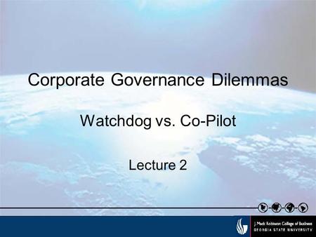 Corporate Governance Dilemmas Watchdog vs. Co-Pilot Lecture 2.