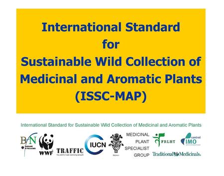 International Standard for Sustainable Wild Collection of Medicinal and Aromatic Plants (ISSC-MAP)