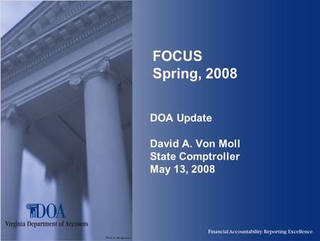 Photo by Karl Steinbrenner FOCUS Spring, 2008 DOA Update David A. Von Moll State Comptroller May 13, 2008.