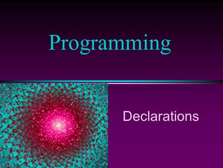 Programming Declarations. COMP102 Prog. Fundamentals I: Declarations/ Slide 2 General form of a C++ program // Program description #include directives.